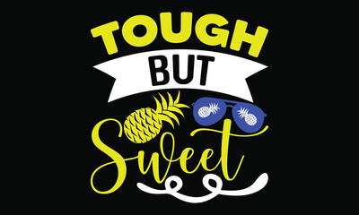 tough but sweet summer season summer lettering t shirt design