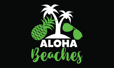 aloha  beaches summer season summer day love summer summer calligraphy t shirt design