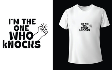 I'M THE ONE WHO kNOCKS Typographic Tshirt Design - T-shirt Design For Print Eps Vector.eps