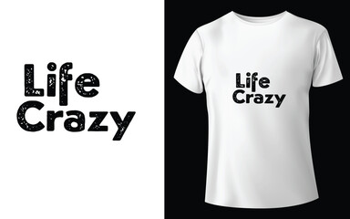 Life Crazy Typographic Tshirt Design - T-shirt Design For Print Eps Vector.eps
