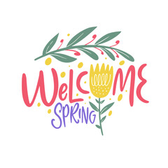 Welcome spring colorful lettering phrase text and yellow flower with green branch.