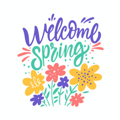 Welcome spring calligraphy lettering phrase and flowers bouquet.