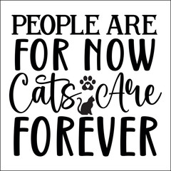 People are for now cats are forever SVG