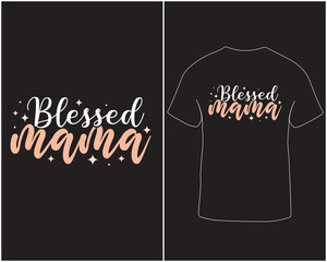 Blessed mama mother's day typography graphic t-shrit design. Lettering design for t-shirt, hoodies, mug and poster