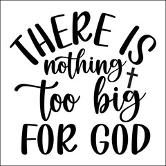 there is nothing too big for god SVG