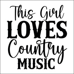 This girl loves country music SVG