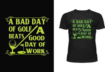 A Bad Day Of Golf Beats a Good Day of Work Typography T Shirt Design