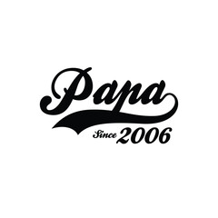 PAPA Since 2006 t shirt design vector 
