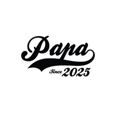 PAPA Since 2025 t shirt design vector 