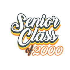 SENIORS CLASS OF 2000 t shirt Design vector, White background 