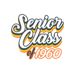 SENIORS CLASS OF 1960 t shirt Design vector, White background 