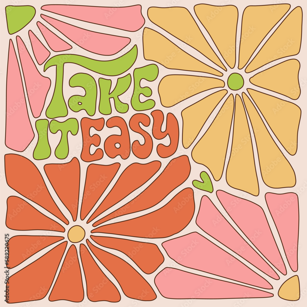 Poster groovy vibes banner with text take it easy in the middle. psychedelic 1970s floral art background. g
