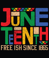 Juneteenth Free Ish Since 1865 T-Shirt, Juneteenth Vintage Shirt, Since 1865 Shirt Print Template