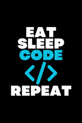 Fototapeta na wymiar Eat Sleep Code Repeat - Typography Vector graphic art for a t-shirt - Vector art, typographic quote t-shirt, or Poster design.