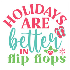Holidays are better in flip flops SVG
