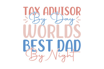 tax advisor by day worlds best dad by night