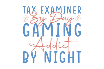 tax examiner by day gaming addict by night