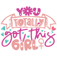 You Totally Got This Girl - Boho Retro Style Happy Women's Day T-shirt And SVG Design. Mom Mother SVG Quotes T-shirt And SVG Design, Vector EPS Editable File, Can You Download This File.