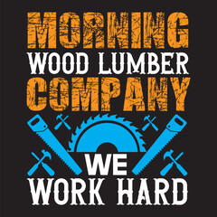 morning wood lumber company we work hard,svg bundle,t-shirt design,background,vector,