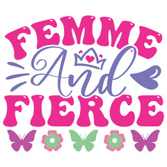 Femme And Fierce - Boho Retro Style Happy Women's Day T-shirt And SVG Design. Mom Mother SVG Quotes T-shirt And SVG Design, Vector EPS Editable File, Can You Download This File.