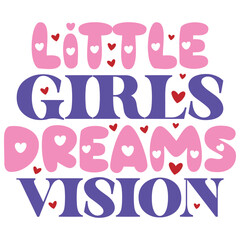 Little Girls Dreams Vision - Boho Retro Style Happy Women's Day T-shirt And SVG Design. Mom Mother SVG Quotes T-shirt And SVG Design, Vector EPS Editable File, Can You Download This File.