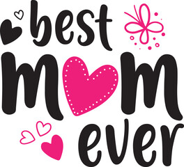 Best mom ever Mother's Day Typography T-Shirt Design SVG Sublimation Modern Quotes Calligraphy Lettering For Happy Mother's Day	