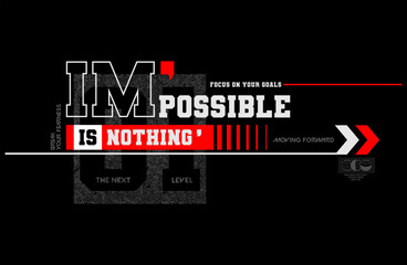 impossible is nothing quote,slogan, typography tee shirt design and more graphic,vector illustration .
