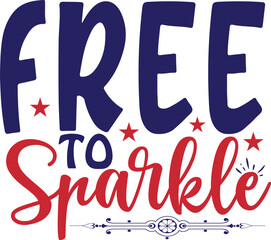 Free to sparkle typography Designs for Clothing and Accessories