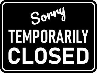 Sorry Temporarily Closed Horizontal Black and White Warning Sign Icon. Vector Image.