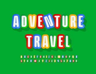 Vector bright badge Adventure Travel. Colorful creative Font. Trendy set of Sticker Alphabet Letters and Numbers