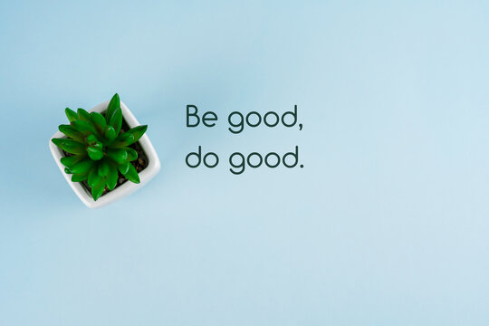Be good, do good quotes on blue background with potted plant