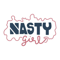 Nasty girl hand drawn lettering quote.