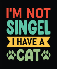 I'm not single i have a cat T-Shirt Design