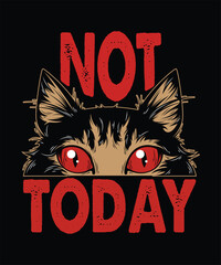 Not Today T-Shirt Design And Cats T-Shirt Design - obrazy, fototapety, plakaty