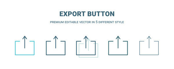 Fototapeta na wymiar export button icon in 5 different style. Outline, filled, two color, thin export button icon. Editable vector can be used web and mobile