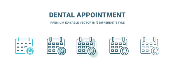 dental appointment icon in 5 different style. Outline, filled, two color, thin dental appointment icon. Editable vector can be used web and mobile