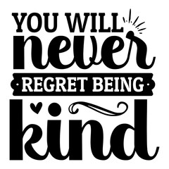 you will never regret being kind svg