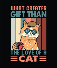 what greater gift than the love of a cat t-shirt design
