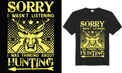 Sorry i wasn’t listening i was thinking about hunting Unique hunting t-shirt design for all hunting lovers. Hunting T-shirt Design Vector, t-shirt  Deer, rifle, tree, and mountain.