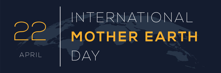 International Mother Earth Day, held on 22 April
