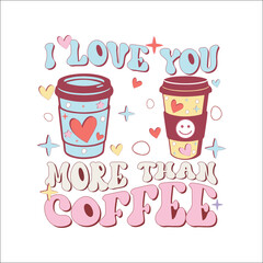 I love you more than coffee