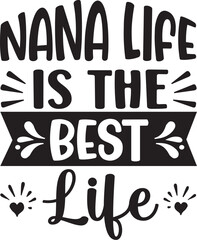  Nana Shirt Svg, Nana Life Svg, Best Nana Ever Svg, Nana Mode Svg, Favorite Nana Svg, One Loved Nana Svg, Nana Svg