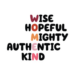 wise hopeful mighty authentic kind Mother's day shirt print template, typography design for mom mommy mama daughter grandma girl women aunt mom life child best mom adorable shirt