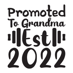 Promoted to grandma est 2022 Mother's day shirt print template, typography design for mom mommy mama daughter grandma girl women aunt mom life child best mom adorable shirt