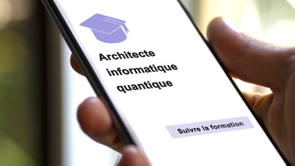 A student enrolls in courses to study, to learn a new skill and pass certification. Text in French: Quantum computing architect ; Enroll.