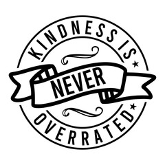 Kindness is never overrated svg