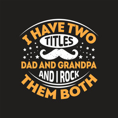 Fototapeta na wymiar I have two titles dad and grandpa and i rock them both - dad t shirt design.