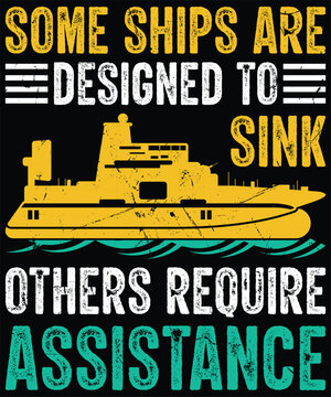 Submarine T-Shirt design. Some Ships Are Designed To Sink Funny Submariner Submarine T-Shirt Design. Vector graphic, Typographic poster, vintage
