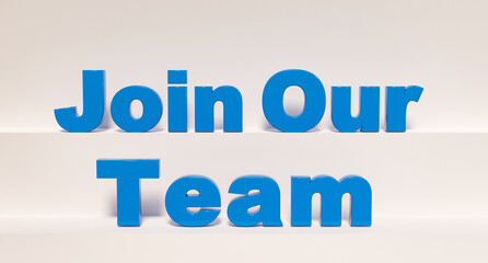 Join our team, , web banner and sign. Blue shiny plastic letters. Business, teamwork, opportunity, recruitment, team building and togetherness. 3D illustration