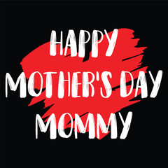 Happy Mothers Day Mommy T shirt Design Vector 